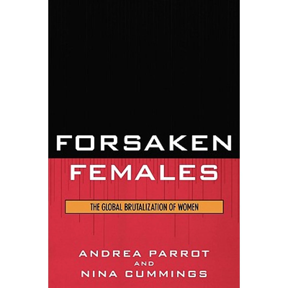 Pre-Owned Forsaken Females: The Global Brutalization of Women (Paperback 9780742545793) by Andrea Parrot, Nina Cummings